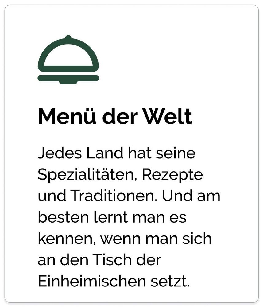 Menü der Welt Jedes Land hat seine Spezialitäten, Rezepte
und Traditionen. Und am besten lernt man es kennen, wenn man sich an den Tisch der Einheimischen setzt.