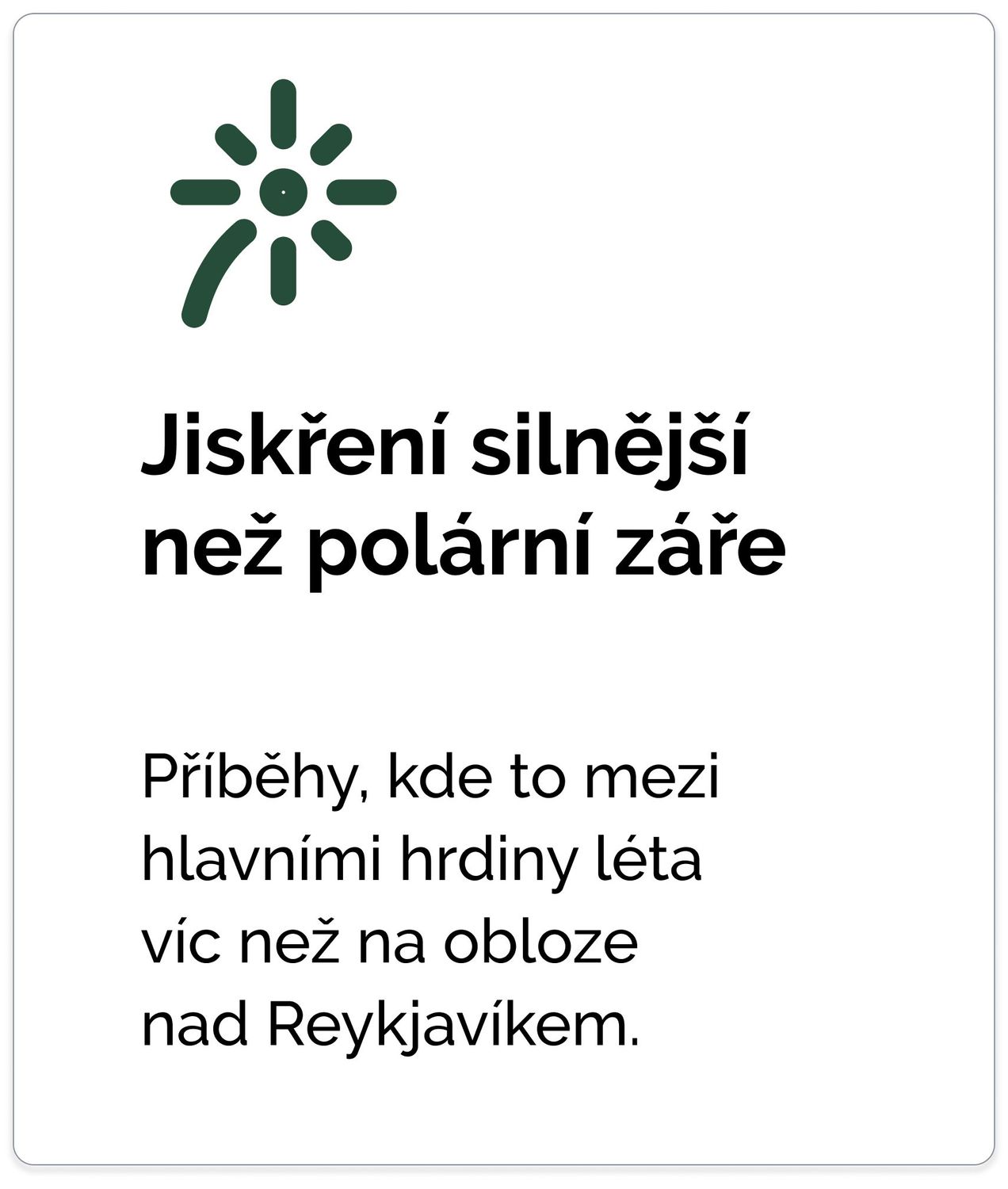 Jiskření silnější než polární záře. Příběhy, kde to mezi hlavními hrdiny léta víc než na obloze nad Reykjavíkem. 
