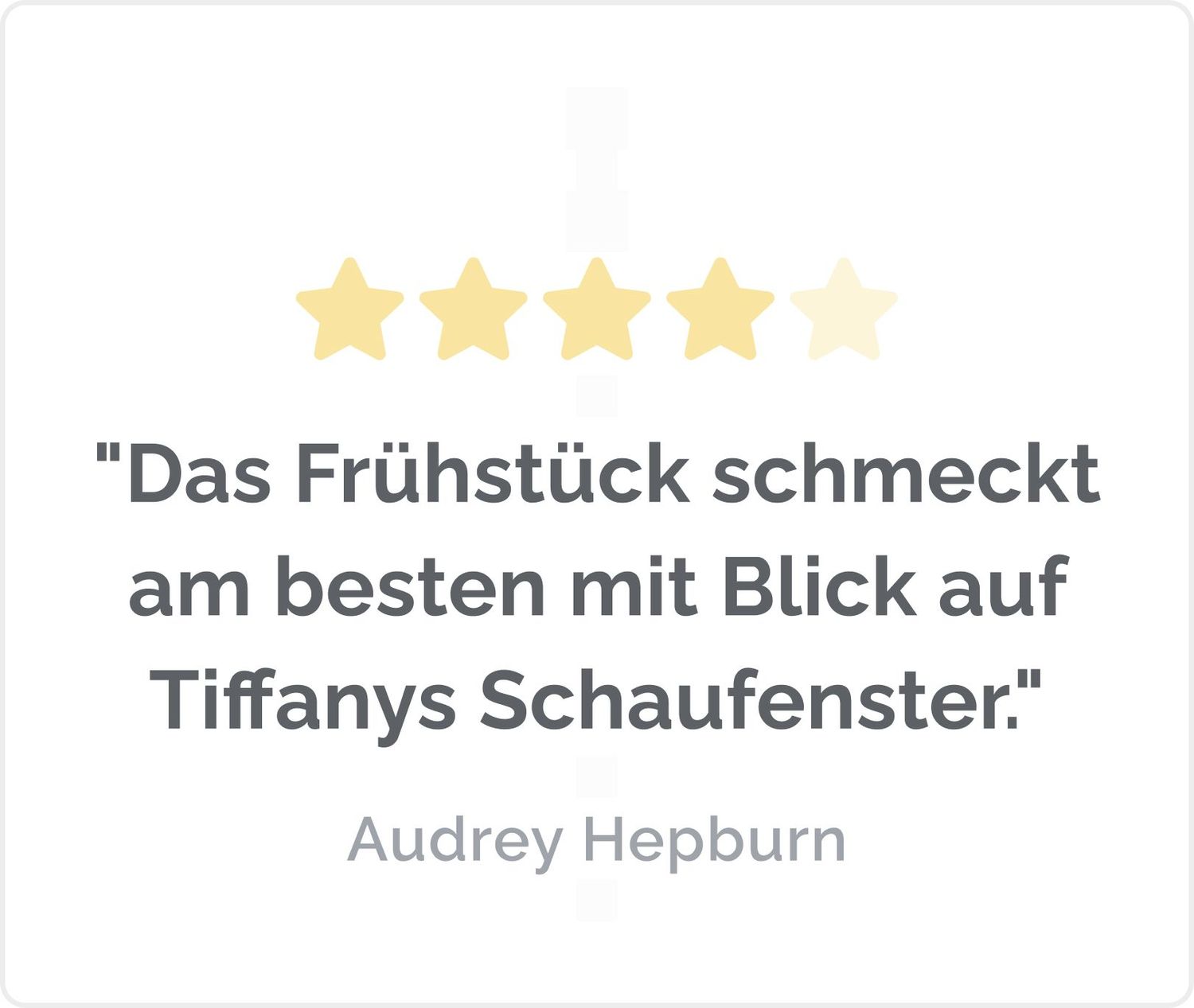 Der Herr der Ringe J. R. R. Tolkien "Das Frühstück schmeckt am besten mit Blick auf Tiffanys Schaufenster." Audrey Hepburn